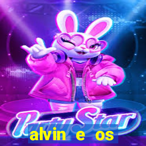 alvin e os esquilos 3 filme completo dublado